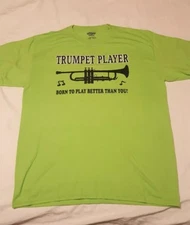 Trumpet Player Born 2 play better than you! Lime Shirt Size Large