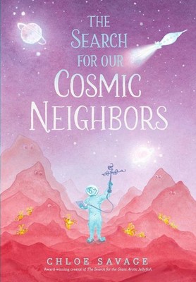 The Search for Our Cosmic Neighbors by Chloe Savage Hardcover Book