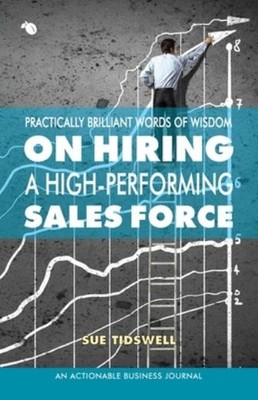 Practically Brilliant Words Of Wisdom On Hiring A High-Performing Sales For...