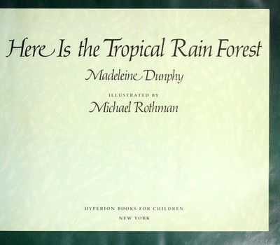 Here Is the Tropical Rain Forest Hardcover Madeline Dunphy