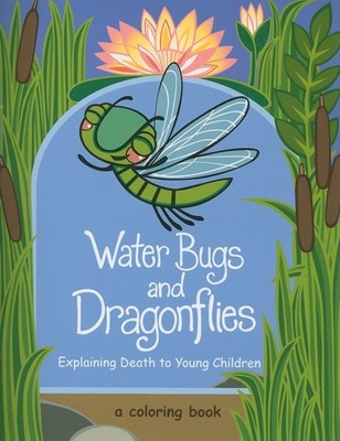 Water Bugs and Dragonflies: Explaining Death to Young Children, A Coloring B...