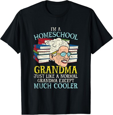 I'm A Homeschool Grandma Just Like A Normal Grandma Except Gift Unisex T-Shirt