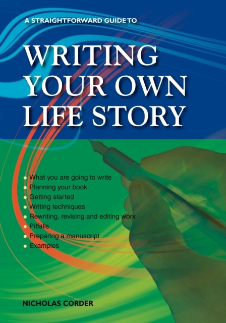 A Straightforward Guide to Writing Your Own Life Story by Nicholas Corder