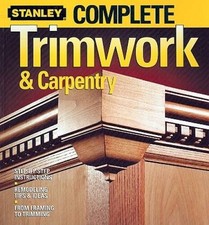 Complete Trimwork  Carpentry - Paperback By Stanley - GOOD
