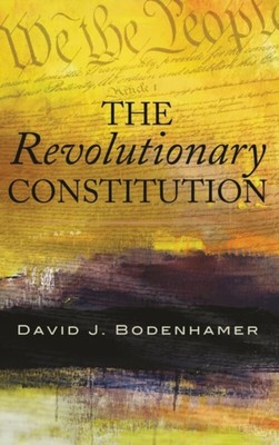 The Revolutionary Constitution Hardcover David J. Bodenhamer