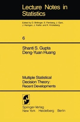 MULTIPLE STATISTICAL DECISION THEORY: RECENT DEVELOPMENTS By S. S. Gupta & D.-y.