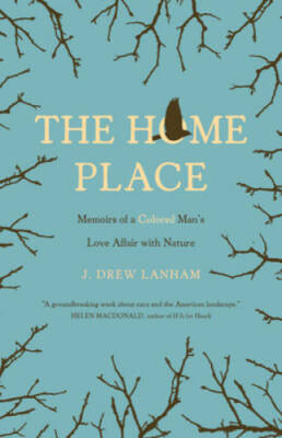 The Home Place: Memoirs of a Colored Man's Love Affair with Nature - VERY GOOD