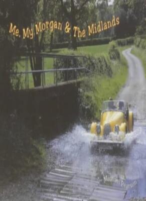Me, My Morgan and the Midlands By Michael Pearson