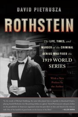 Rothstein: The Life, Times, and Murder of the Criminal Genius Who Fixed the 1919