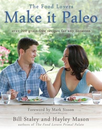 Make It Paleo : Over 200 Grain Free Recipes For Any Occasion,Hay
