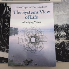 The Systems View Of Life A Unifying Vision By Fritjof Capra And Pier Luisi