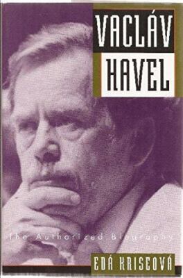 Vaclav Havel: The Authorized Biography by Eda Kriseova