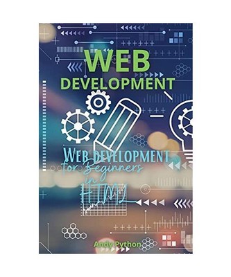 Web Development: Web development for Beginners in HTML, Andy Python