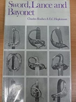 Sword, Lance and Bayonet: A Record of the Arms of the British Arm