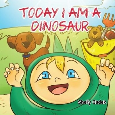 Shelly Cadek Today I Am a Dinosaur (Taschenbuch)