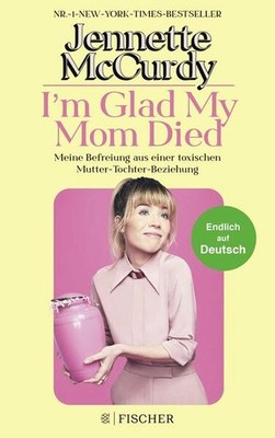 I'm Glad My Mom Died | Jennette McCurdy | deutsch | I'm Glad My Mom Died