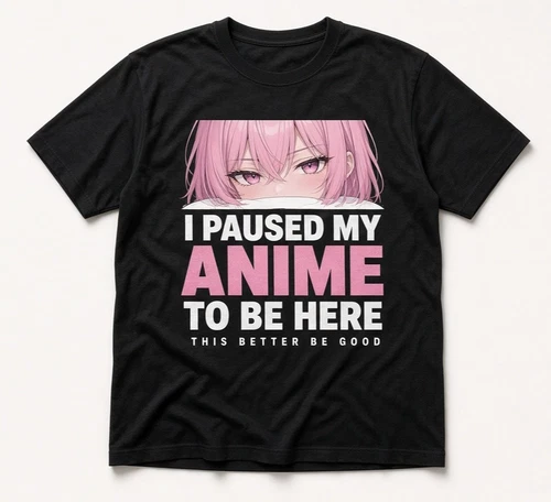 I Paused My Anime To Be Here Shirt Funny Otaku Graphic Tee Black Cotton Crew - product listing photo