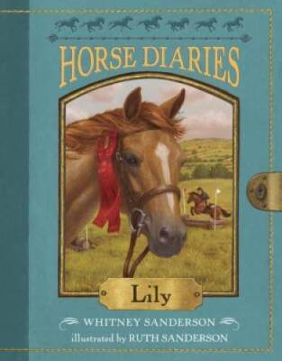 Horse Diaries #15: Lily - Paperback By Sanderson, Whitney - GOOD