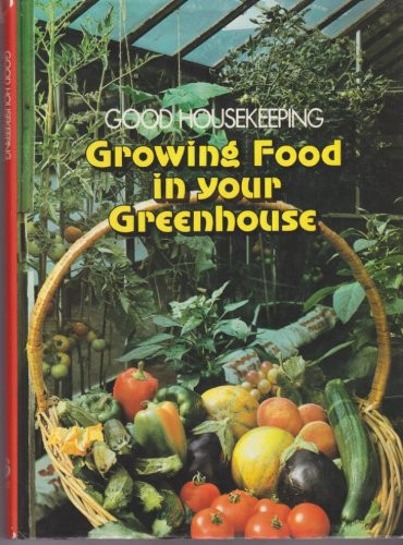 ""Good Housekeeping"" Growing Food in Your Greenhouse,Sheila Howar