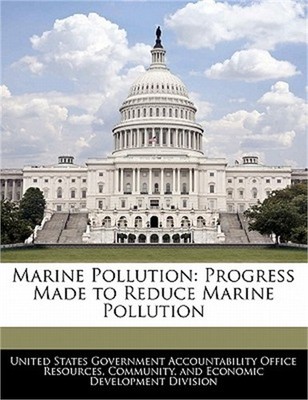 Marine Pollution: Progress Made to Reduce Marine Pollution (Paperback or Softbac