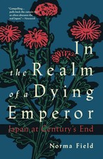 In the Realm of a Dying Emperor Japan at Century's End Norma Field Taschenbuch
