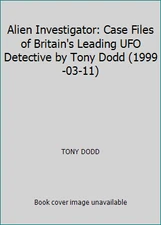 Alien Investigator: Case Files of Britain's Leading UFO Detective by Tony...