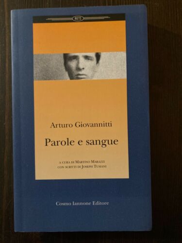 Parole e sangue	Arturo Giovannitti	Cosmo Iannone Editore	2005 885160060 - Foto 1 di 2