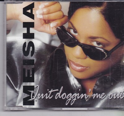 Meisha-Quit Doggin Me Out cd maxi single