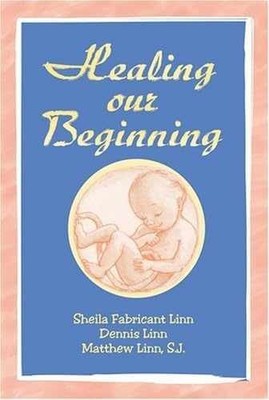 Healing Our Beginning - Paperback, by Sheila Fabricant Linn; Dennis - Very Good