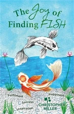 The Joy of Finding FISH: A Journey of Fulfilment, Inspiration, Success and Happi