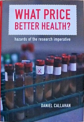 What Price Better Health?: Hazards of the Research Imperative (California/Milban