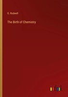 The Birth Of Chemistry G. Rodwell Taschenbuch Kartoniert / Broschiert Englisch