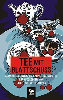 Tee mit Blattschuss: Kriminelles zwischen Kanne und... | Buch | Zustand sehr gut