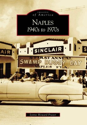 NEW Arcadia Publishing Naples, FL 9780738542355 Images of America Trade Paperbac