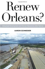 RENEW ORLEANS: GLOBALIZED DEVELOPMENT AND WORKER By Aaron Schneider **Mint**