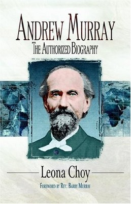 Andrew Murray: The Authorized Biography