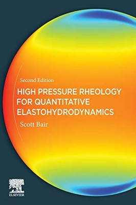 High Pressure Rheology for Quantitative Elastohydrodynamics [Paperback] Bair, S