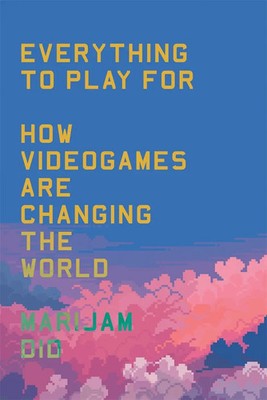Everything to Play For | Marijam Did | How Videogames Are Changing the World
