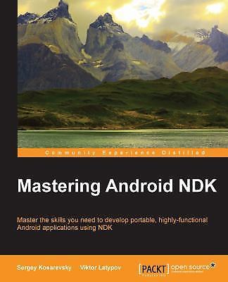 Mastering Android NDK by Kosarevsky, Sergey; Latypov, Viktor