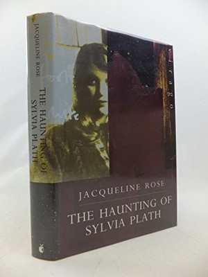The Haunting of Sylvia Plath - Rose, Jacqueline