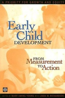 Early Child Development from Measurement to Action : A Priority f