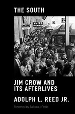 The South: Jim Crow and Its Afterlives (Jacobin),Adolph Reed Jr.