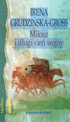 Miłosz i długi cień wojny (Milosz dlugi cien) GRUDZIŃSKA (GRUDZINSKA) / Pogranic