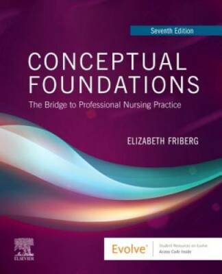 Conceptual Foundations: The Bridge to Professional Nursing Practice - VERY GOOD