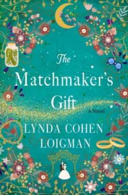 The Matchmakers Gift: A Novel - Hardcover By Loigman, Lynda Cohen - VERY GOOD