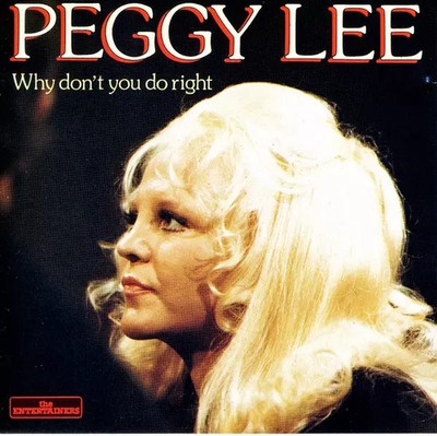 Why Don't You Do Right, Peggy Lee