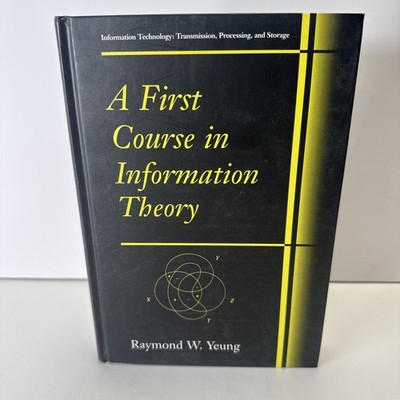 A First Course In Information Theory by Raymond W Yeung Hardcover