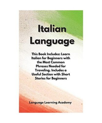 Italian Language: This Book Includes: Learn Italian for Beginners with the Most 