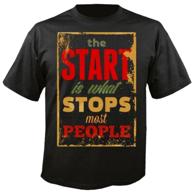T-Shirt THE START IS WHAT STOPS MOST PEOPLE LIFESTYLE FASHION STREET WEAR HIPHOP