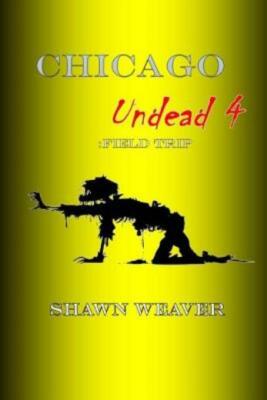 Chicago Undead 4: Field Trip